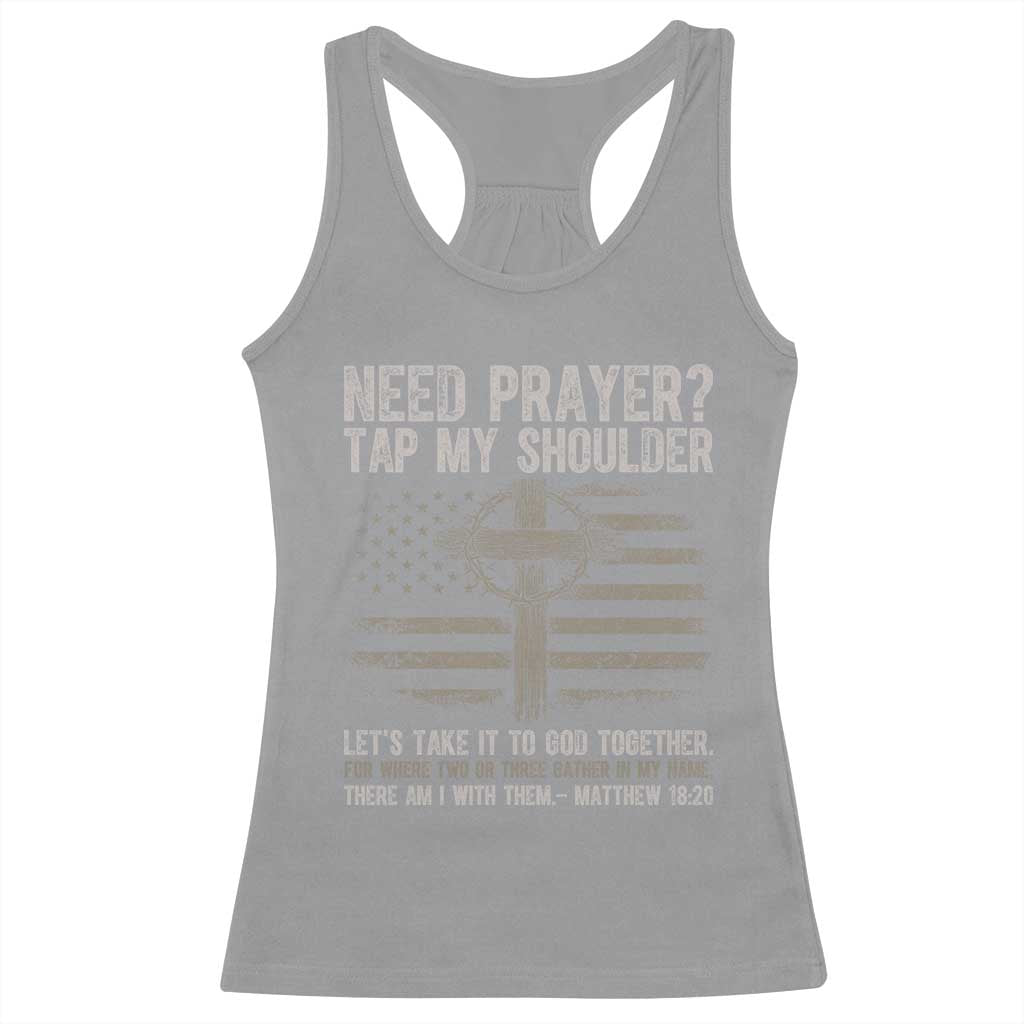 Need Prayer Tap My Shoulder Christian Patriotic Racerback Tank Top American Flag Cross Crown of Thorns Matthew 18:20 TS02 Sport Gray Print Your Wear