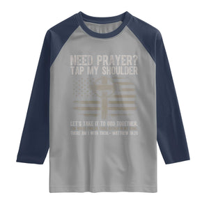 Need Prayer Tap My Shoulder Christian Patriotic Raglan Shirt American Flag Cross Crown of Thorns Matthew 18:20 TS02 Sport Gray Navy Print Your Wear