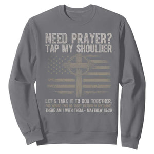 Need Prayer Tap My Shoulder Christian Patriotic Sweatshirt American Flag Cross Crown of Thorns Matthew 18:20 TS02 Charcoal Print Your Wear