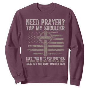 Need Prayer Tap My Shoulder Christian Patriotic Sweatshirt American Flag Cross Crown of Thorns Matthew 18:20 TS02 Maroon Print Your Wear