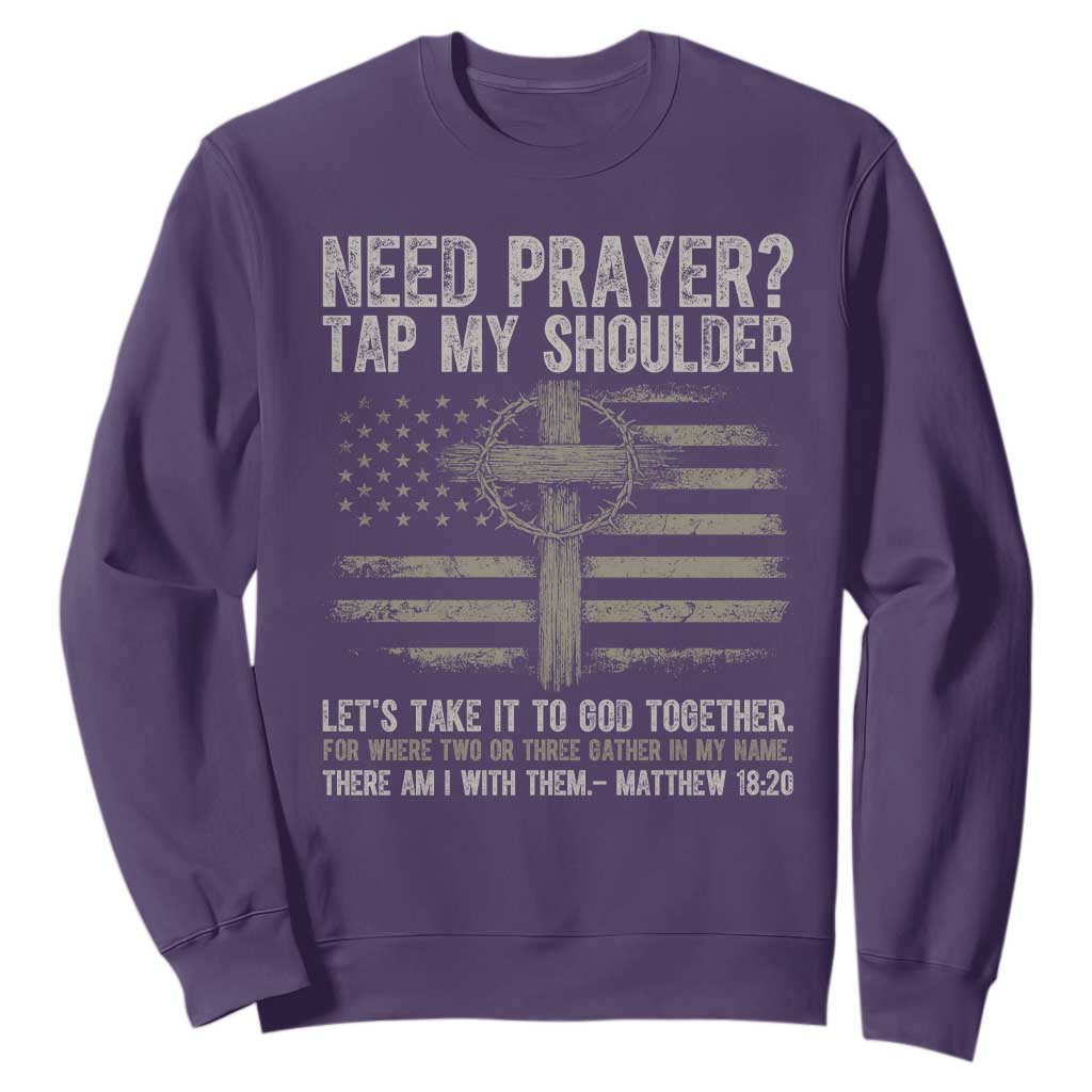Need Prayer Tap My Shoulder Christian Patriotic Sweatshirt American Flag Cross Crown of Thorns Matthew 18:20 TS02 Purple Print Your Wear