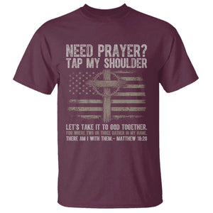 Need Prayer Tap My Shoulder Christian Patriotic T Shirt American Flag Cross Crown of Thorns Matthew 18:20 TS02 Maroon Print Your Wear