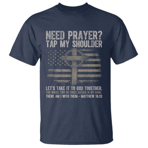 Need Prayer Tap My Shoulder Christian Patriotic T Shirt American Flag Cross Crown of Thorns Matthew 18:20 TS02 Navy Print Your Wear