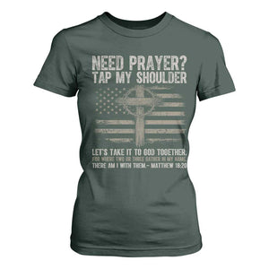 Need Prayer Tap My Shoulder Christian Patriotic T Shirt For Women American Flag Cross Crown of Thorns Matthew 18:20 TS02 Dark Forest Green Print Your Wear