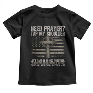 Need Prayer Tap My Shoulder Christian Patriotic Toddler T Shirt American Flag Cross Crown of Thorns Matthew 18:20 TS02 Black Print Your Wear