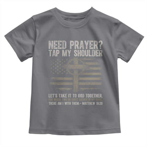 Need Prayer Tap My Shoulder Christian Patriotic Toddler T Shirt American Flag Cross Crown of Thorns Matthew 18:20 TS02 Charcoal Print Your Wear