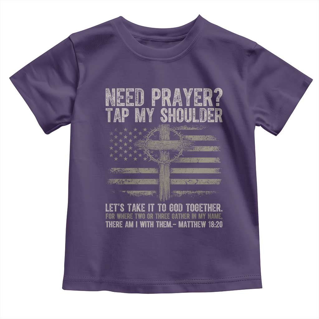 Need Prayer Tap My Shoulder Christian Patriotic Toddler T Shirt American Flag Cross Crown of Thorns Matthew 18:20 TS02 Purple Print Your Wear