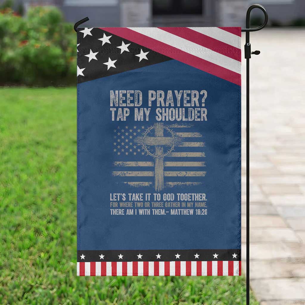 Need Prayer Tap My Shoulder Christian Patriotic Garden Flag American Flag Cross Crown of Thorns Matthew 18:20 TS02 Classic Blue Black Print Your Wear