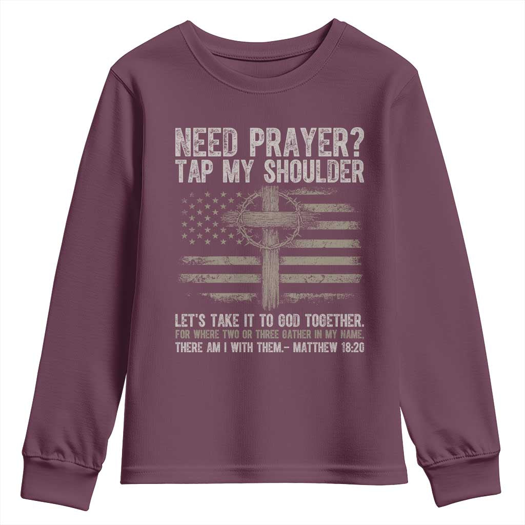 Need Prayer Tap My Shoulder Christian Patriotic Youth Sweatshirt American Flag Cross Crown of Thorns Matthew 18:20 TS02 Maroon Print Your Wear