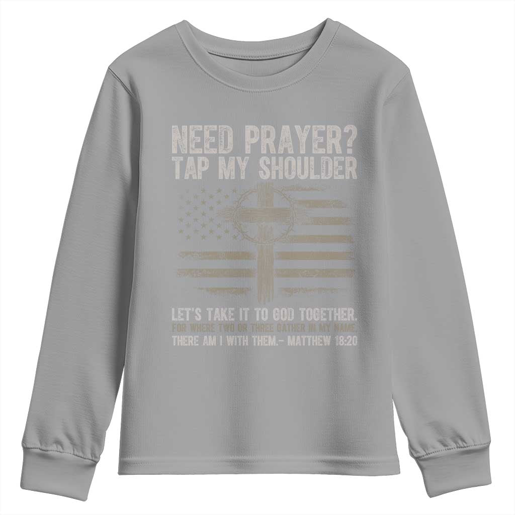 Need Prayer Tap My Shoulder Christian Patriotic Youth Sweatshirt American Flag Cross Crown of Thorns Matthew 18:20 TS02 Sport Gray Print Your Wear