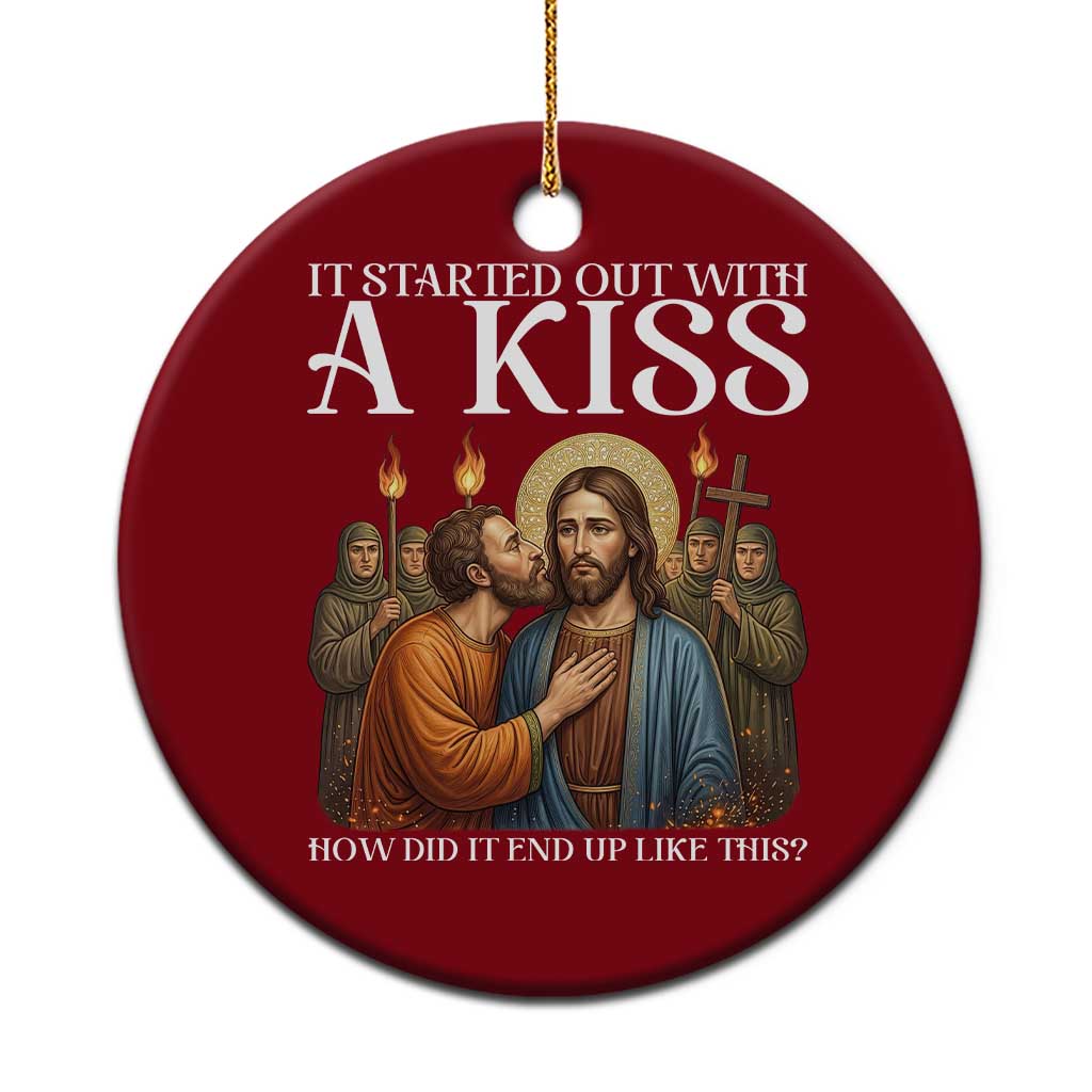 It Started Out With A Kiss Funny Jesus Christian Easter Ceramic Ornament Judas Betrayal Jesus Faith Message Biblical Humor TS02 1pc Red Print Your Wear