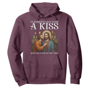 It Started Out With A Kiss Funny Jesus Christian Easter Hoodie Judas Betrayal Jesus Faith Message Biblical Humor TS02 Maroon Print Your Wear