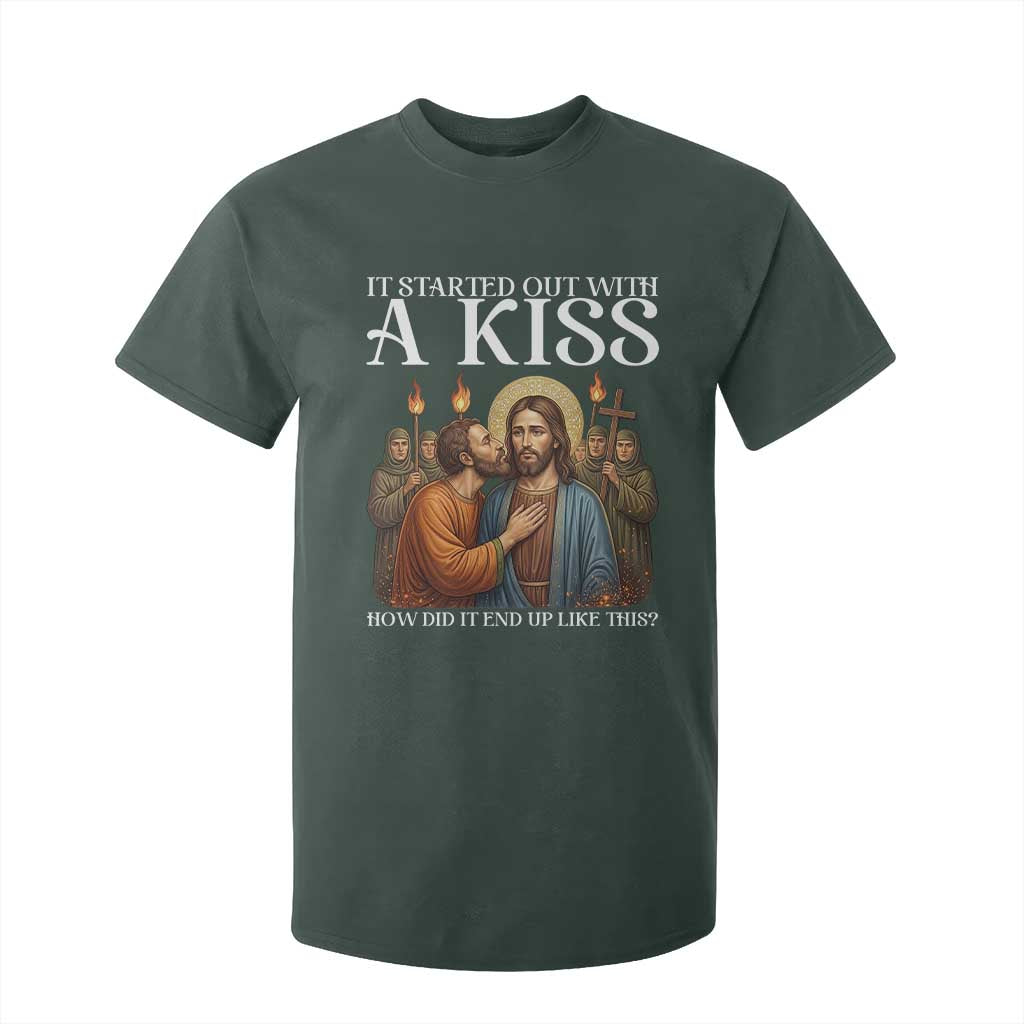 It Started Out With A Kiss Funny Jesus Christian Easter T Shirt For Kid Judas Betrayal Jesus Faith Message Biblical Humor TS02 Dark Forest Green Print Your Wear