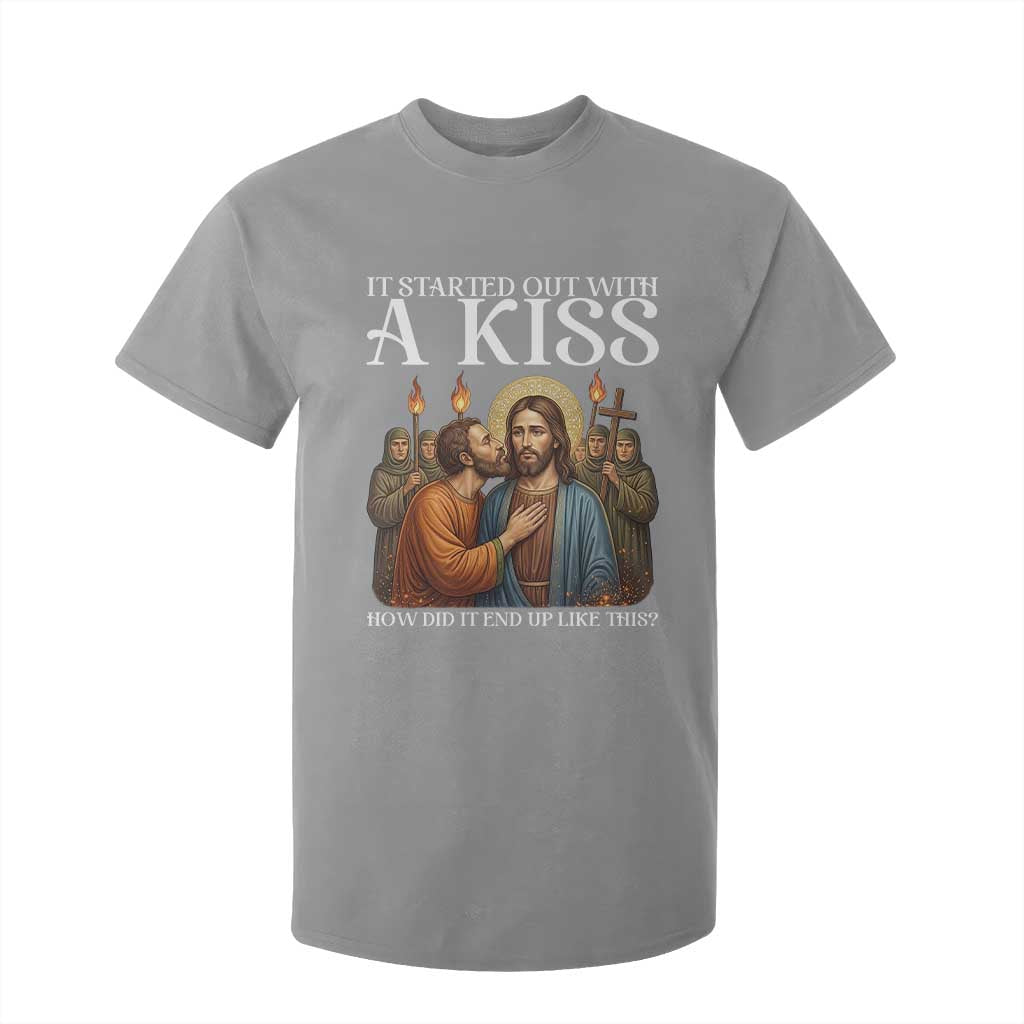 It Started Out With A Kiss Funny Jesus Christian Easter T Shirt For Kid Judas Betrayal Jesus Faith Message Biblical Humor TS02 Sport Gray Print Your Wear