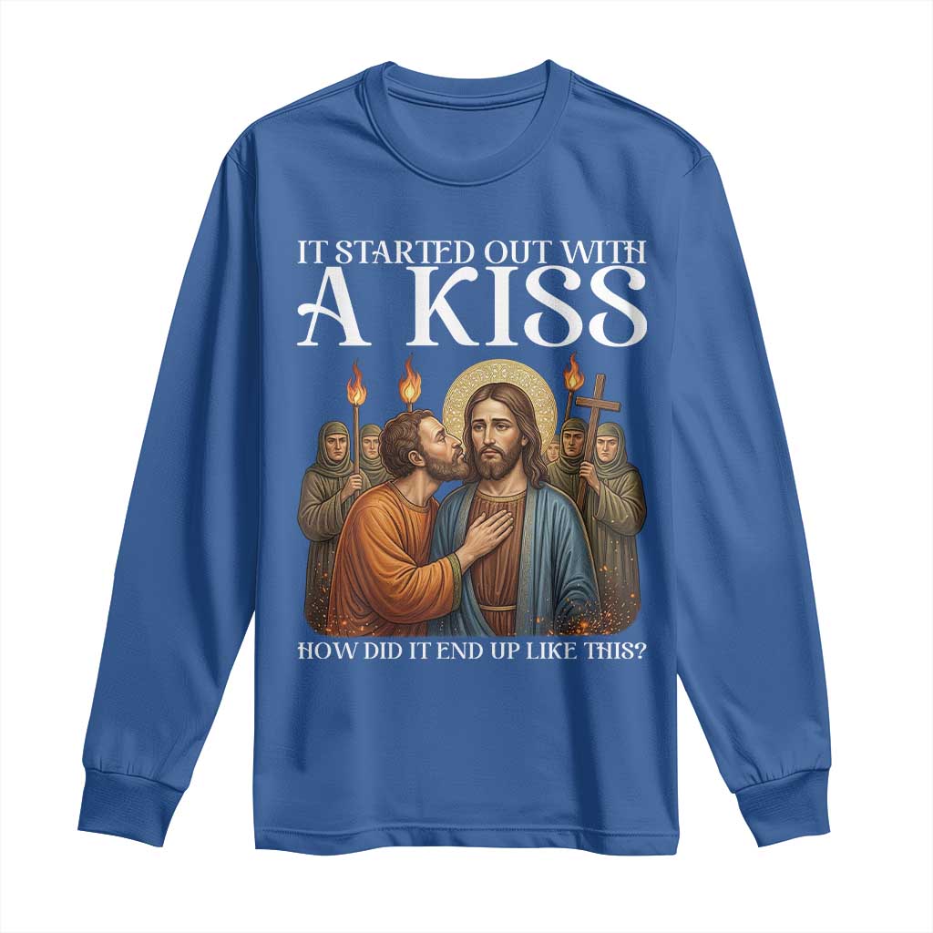 It Started Out With A Kiss Funny Jesus Christian Easter Long Sleeve Shirt Judas Betrayal Jesus Faith Message Biblical Humor TS02 Royal Blue Print Your Wear
