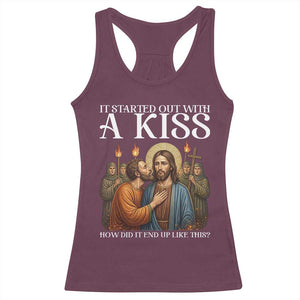 It Started Out With A Kiss Funny Jesus Christian Easter Racerback Tank Top Judas Betrayal Jesus Faith Message Biblical Humor TS02 Maroon Print Your Wear