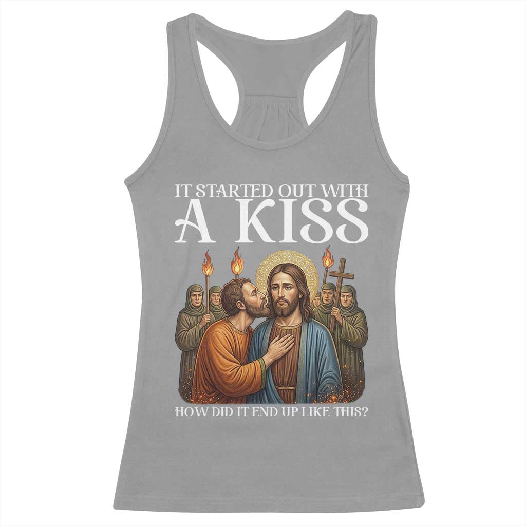 It Started Out With A Kiss Funny Jesus Christian Easter Racerback Tank Top Judas Betrayal Jesus Faith Message Biblical Humor TS02 Sport Gray Print Your Wear