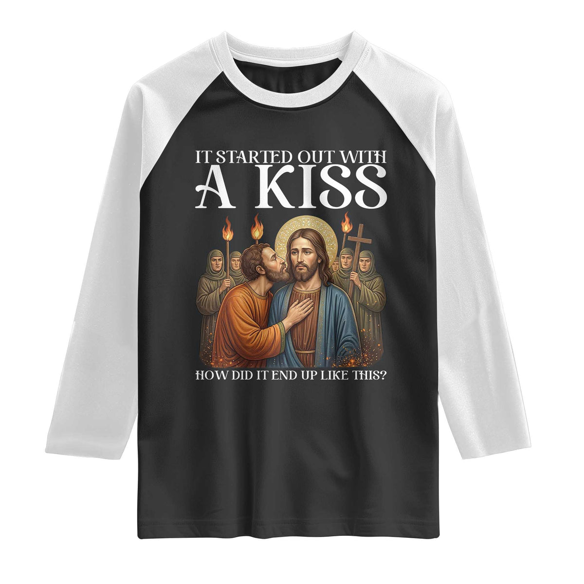 It Started Out With A Kiss Funny Jesus Christian Easter Raglan Shirt Judas Betrayal Jesus Faith Message Biblical Humor TS02 Black White Print Your Wear