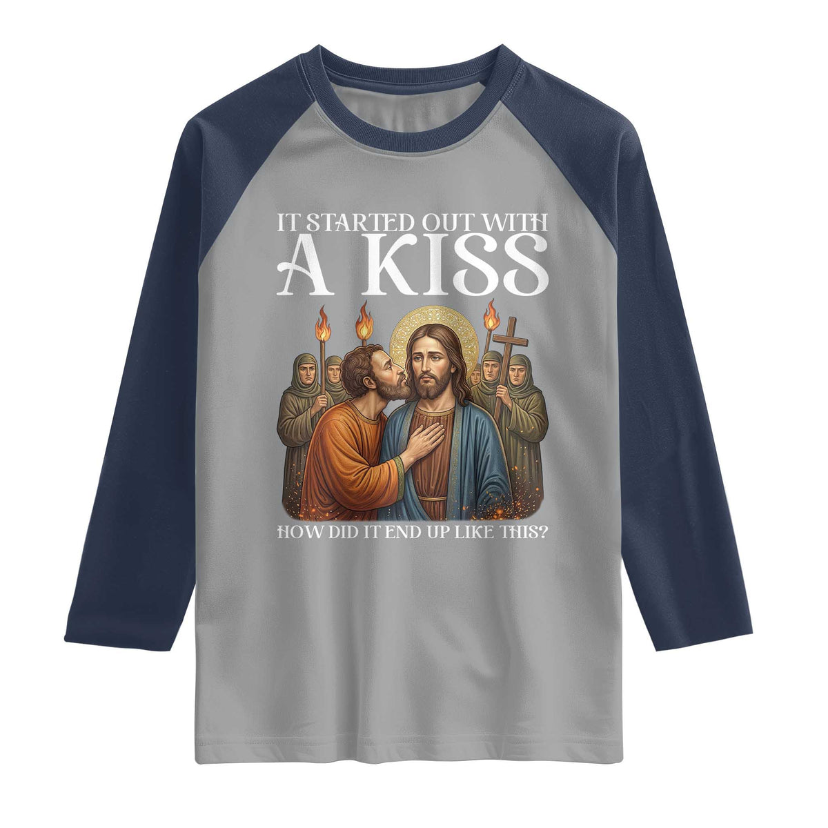 It Started Out With A Kiss Funny Jesus Christian Easter Raglan Shirt Judas Betrayal Jesus Faith Message Biblical Humor TS02 Sport Gray Navy Print Your Wear