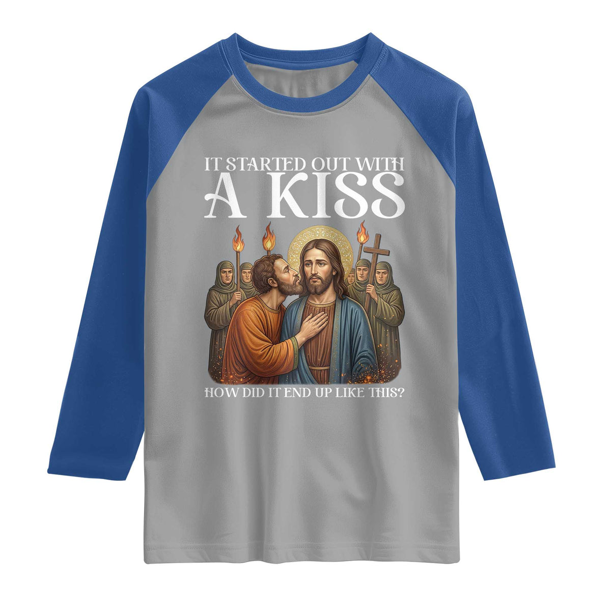 It Started Out With A Kiss Funny Jesus Christian Easter Raglan Shirt Judas Betrayal Jesus Faith Message Biblical Humor TS02 Sport Gray Royal Print Your Wear