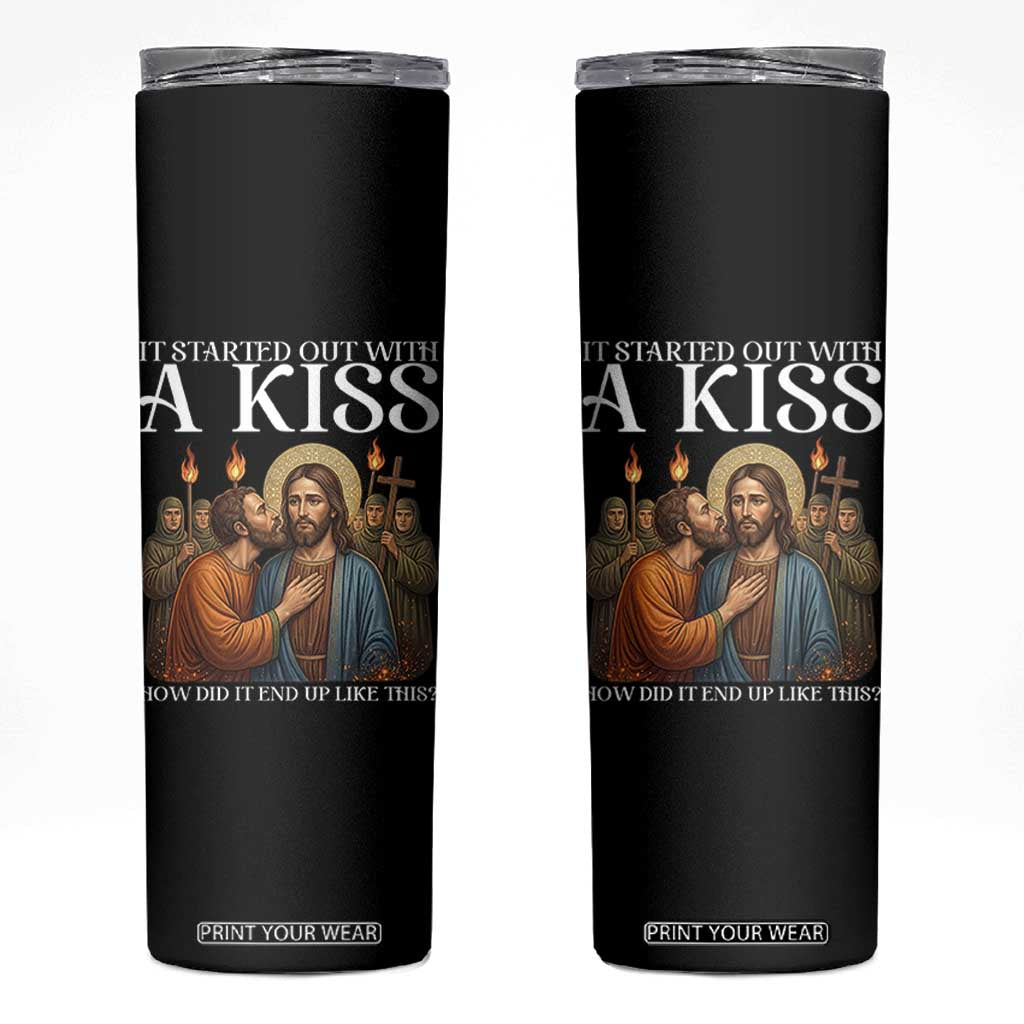 It Started Out With A Kiss Funny Jesus Christian Easter Skinny Tumbler Judas Betrayal Jesus Faith Message Biblical Humor TS02 Black Print Your Wear