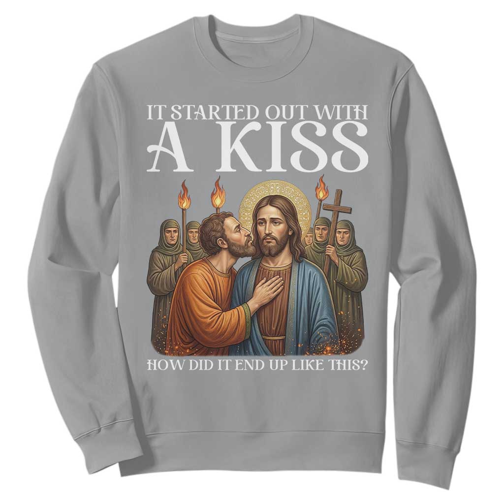 It Started Out With A Kiss Funny Jesus Christian Easter Sweatshirt Judas Betrayal Jesus Faith Message Biblical Humor TS02 Sport Gray Print Your Wear