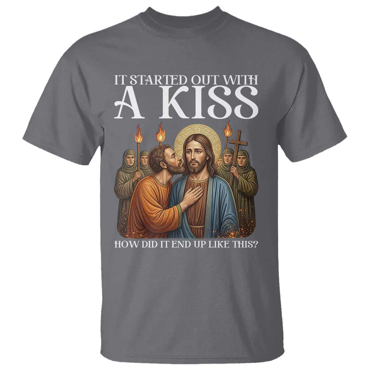 It Started Out With A Kiss Funny Jesus Christian Easter T Shirt Judas Betrayal Jesus Faith Message Biblical Humor TS02 Charcoal Print Your Wear