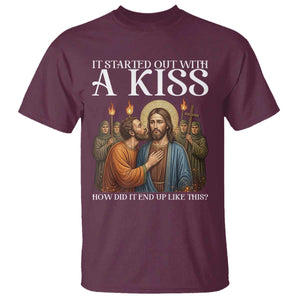 It Started Out With A Kiss Funny Jesus Christian Easter T Shirt Judas Betrayal Jesus Faith Message Biblical Humor TS02 Maroon Print Your Wear