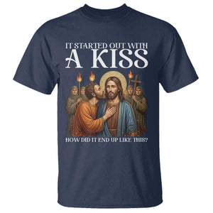 It Started Out With A Kiss Funny Jesus Christian Easter T Shirt Judas Betrayal Jesus Faith Message Biblical Humor TS02 Navy Print Your Wear