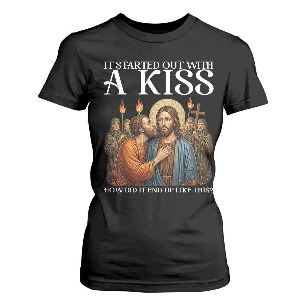 It Started Out With A Kiss Funny Jesus Christian Easter T Shirt For Women Judas Betrayal Jesus Faith Message Biblical Humor TS02 Black Print Your Wear
