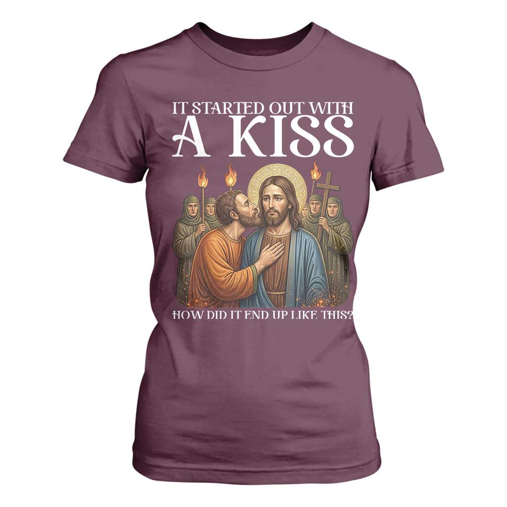 It Started Out With A Kiss Funny Jesus Christian Easter T Shirt For Women Judas Betrayal Jesus Faith Message Biblical Humor TS02 Maroon Print Your Wear