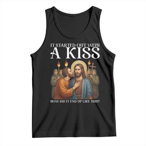 It Started Out With A Kiss Funny Jesus Christian Easter Tank Top Judas Betrayal Jesus Faith Message Biblical Humor TS02 Black Print Your Wear
