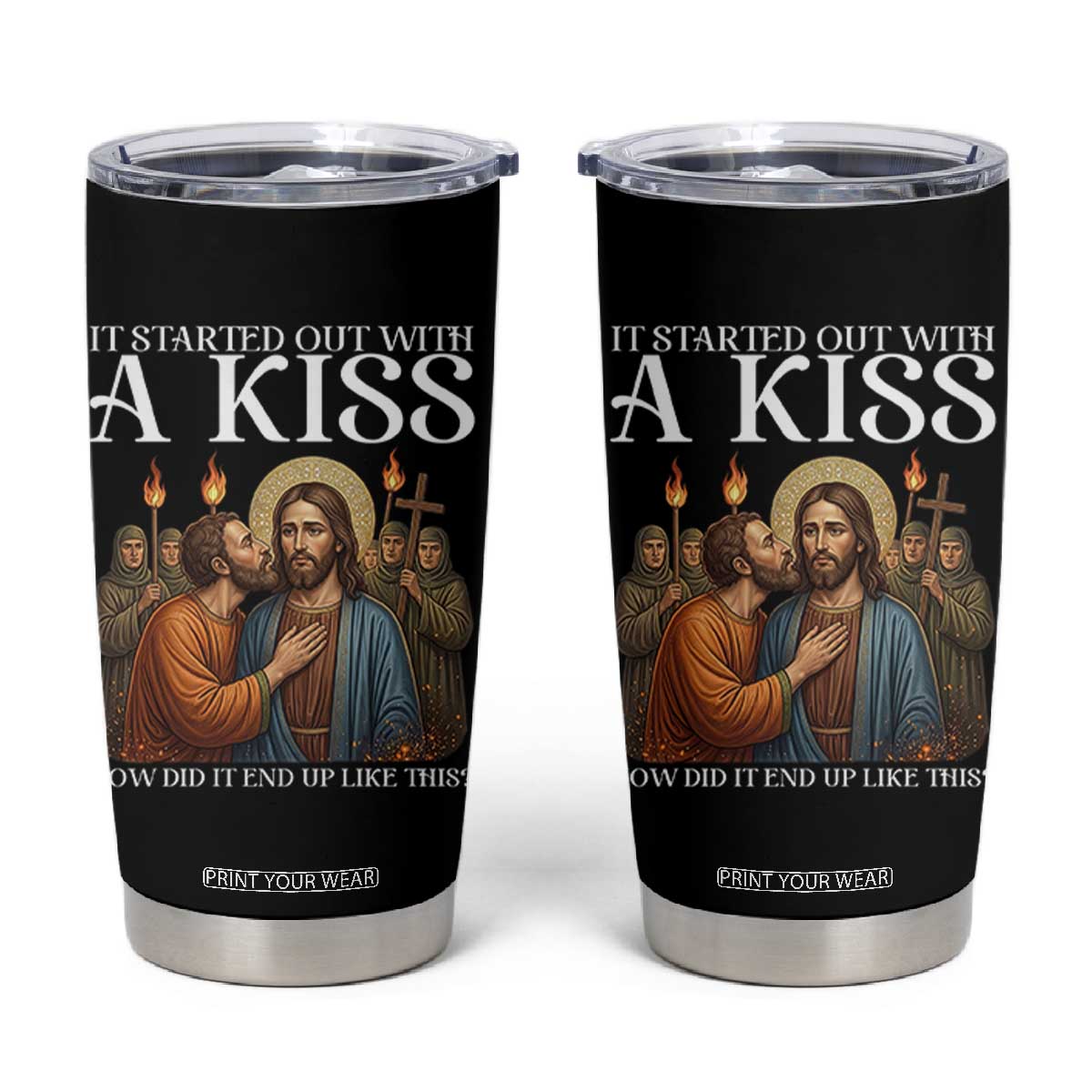 It Started Out With A Kiss Funny Jesus Christian Easter Tumbler Cup Judas Betrayal Jesus Faith Message Biblical Humor TS02 Black Print Your Wear