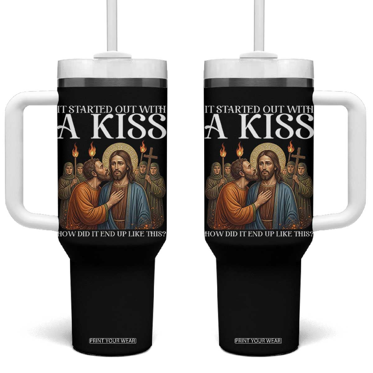 It Started Out With A Kiss Funny Jesus Christian Easter Tumbler With Handle Judas Betrayal Jesus Faith Message Biblical Humor TS02 One Size: 40 oz Black Print Your Wear