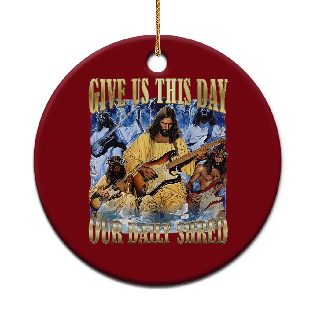 Give Us This Day Our Daily Shred Funny Christian Jesus Rock Ceramic Ornament Faith Humor Music Lover Inspired Gift TS02 1pc Red Print Your Wear