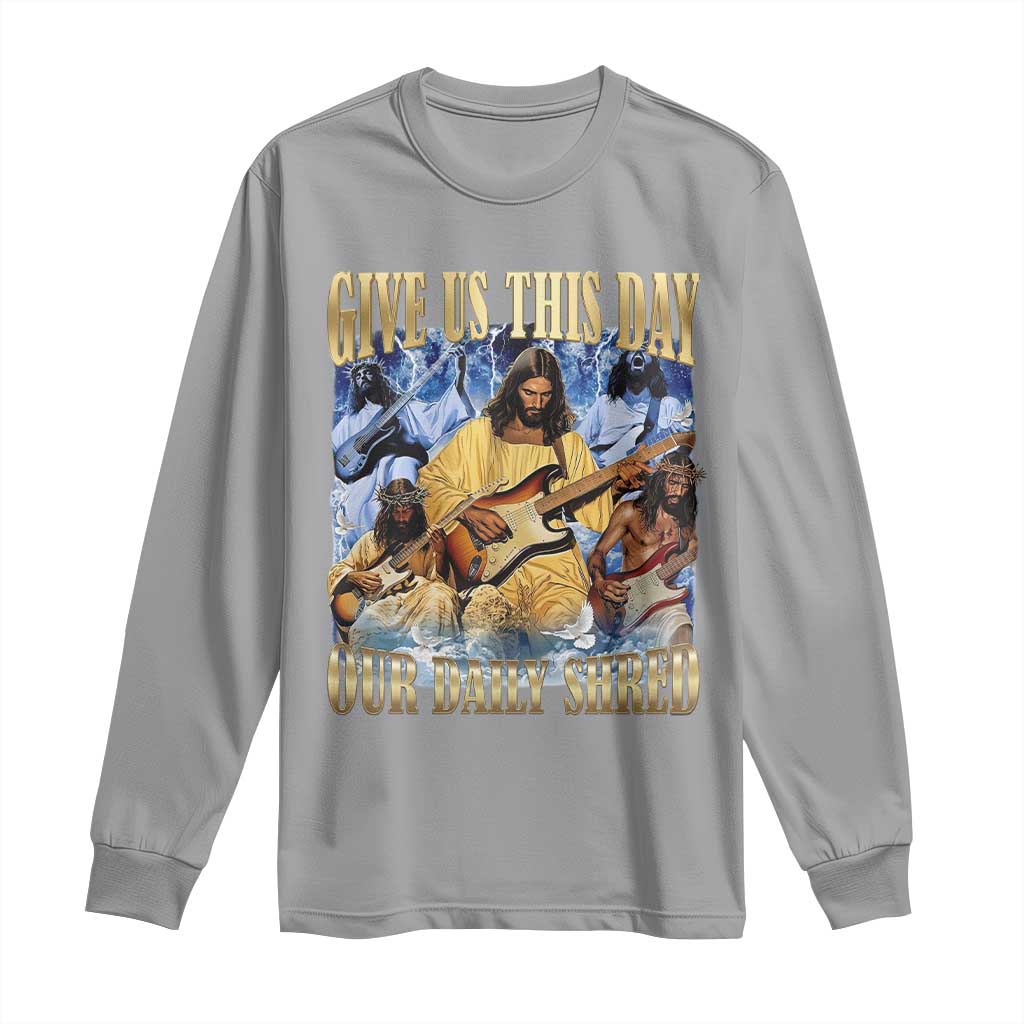 Give Us This Day Our Daily Shred Funny Christian Jesus Rock Long Sleeve Shirt Faith Humor Music Lover Inspired Gift TS02 Sport Gray Print Your Wear