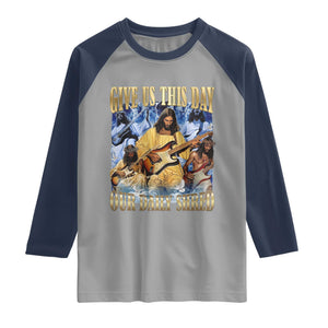 Give Us This Day Our Daily Shred Funny Christian Jesus Rock Raglan Shirt Faith Humor Music Lover Inspired Gift TS02 Sport Gray Navy Print Your Wear