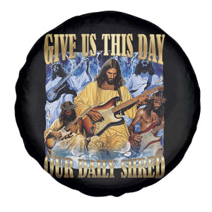 Give Us This Day Our Daily Shred Funny Christian Jesus Rock Spare Tire Cover Faith Humor Music Lover Inspired Gift TS02 Print Your Wear