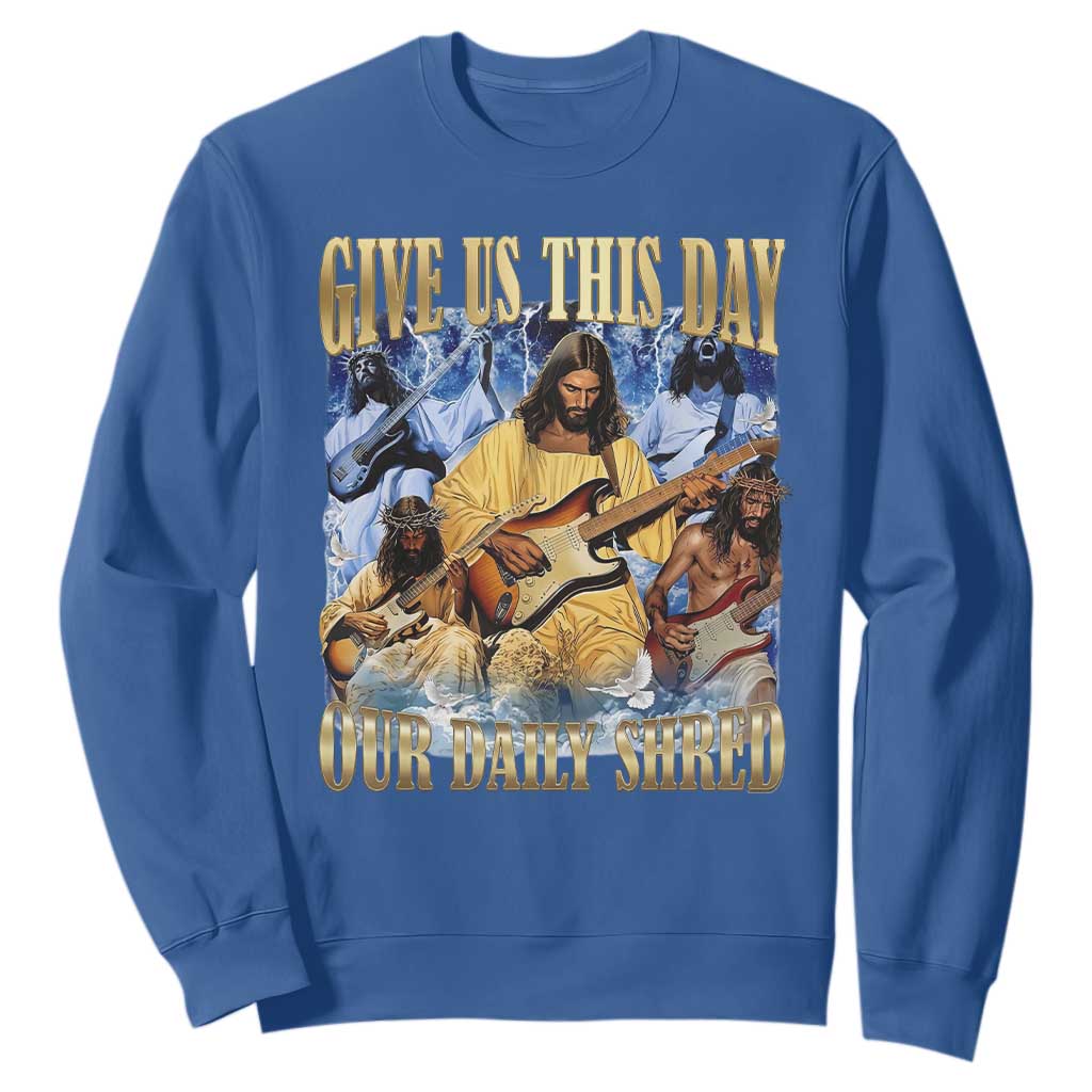 Give Us This Day Our Daily Shred Funny Christian Jesus Rock Sweatshirt Faith Humor Music Lover Inspired Gift TS02 Royal Blue Print Your Wear