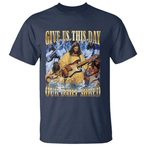 Give Us This Day Our Daily Shred Funny Christian Jesus Rock T Shirt Faith Humor Music Lover Inspired Gift TS02 Navy Print Your Wear