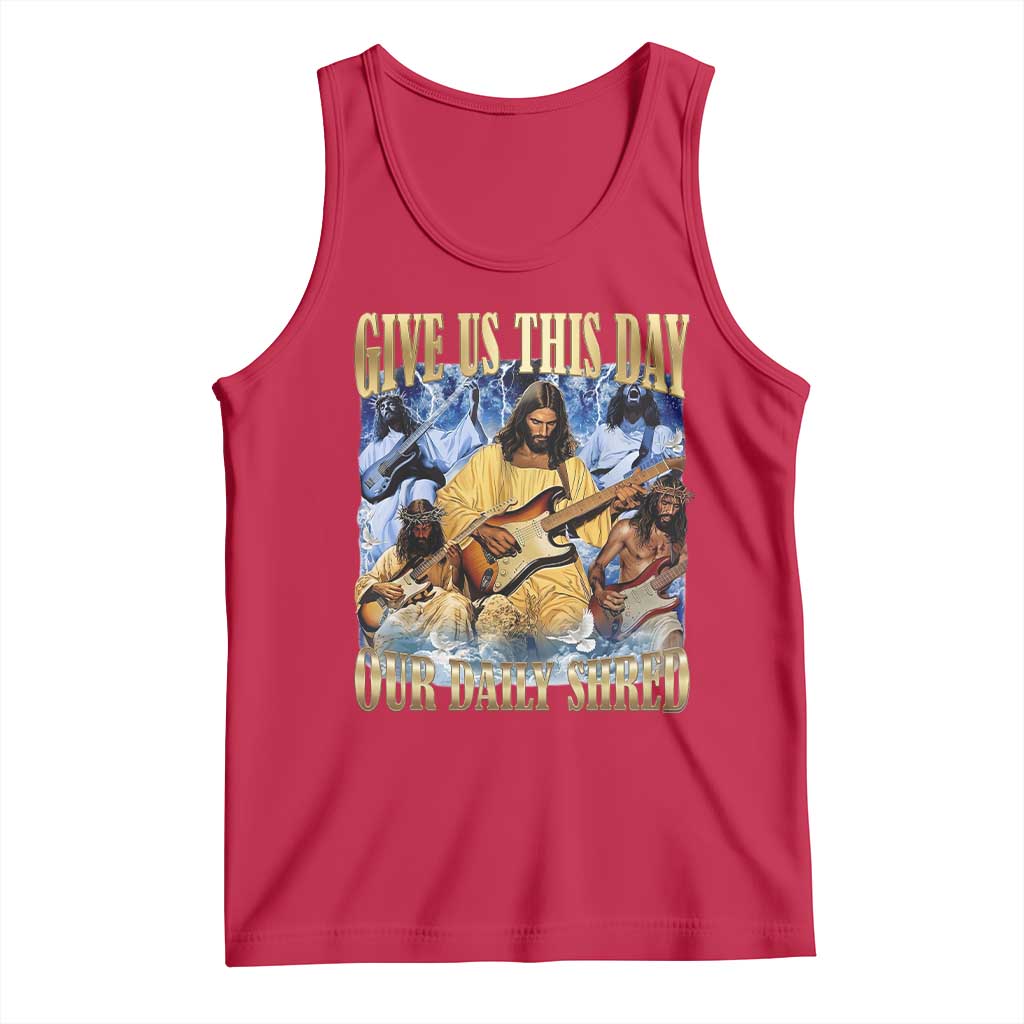 Give Us This Day Our Daily Shred Funny Christian Jesus Rock Tank Top Faith Humor Music Lover Inspired Gift TS02 Red Print Your Wear