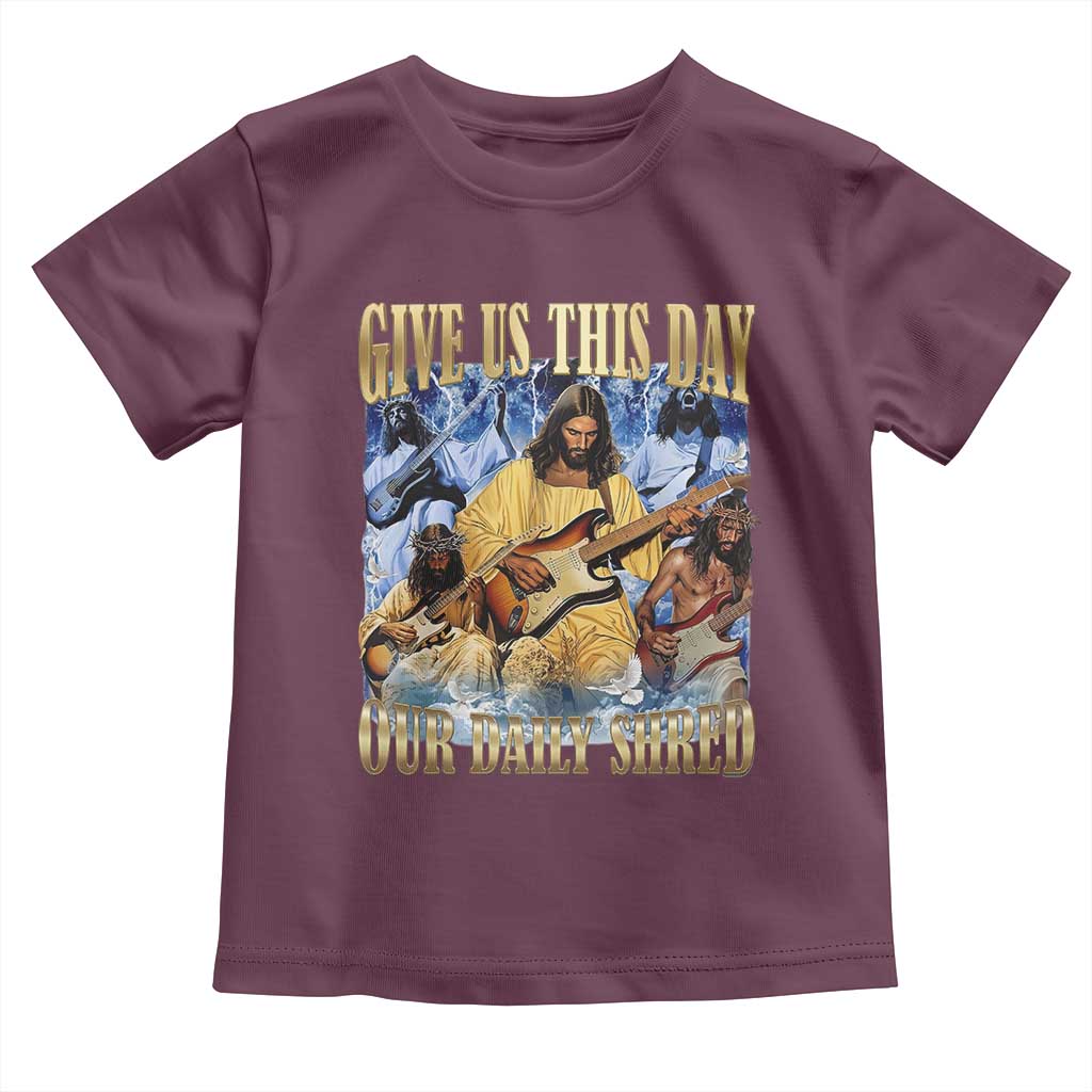 Give Us This Day Our Daily Shred Funny Christian Jesus Rock Toddler T Shirt Faith Humor Music Lover Inspired Gift TS02 Maroon Print Your Wear