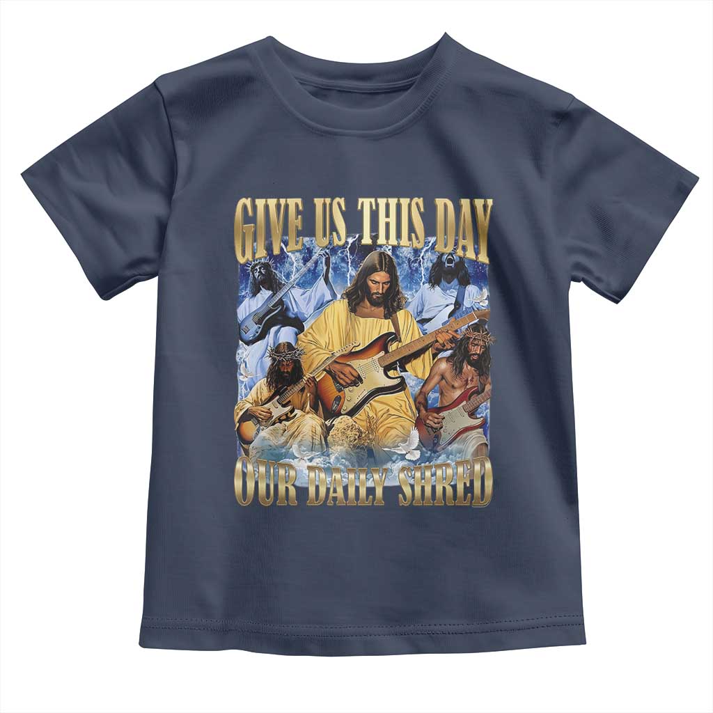 Give Us This Day Our Daily Shred Funny Christian Jesus Rock Toddler T Shirt Faith Humor Music Lover Inspired Gift TS02 Navy Print Your Wear