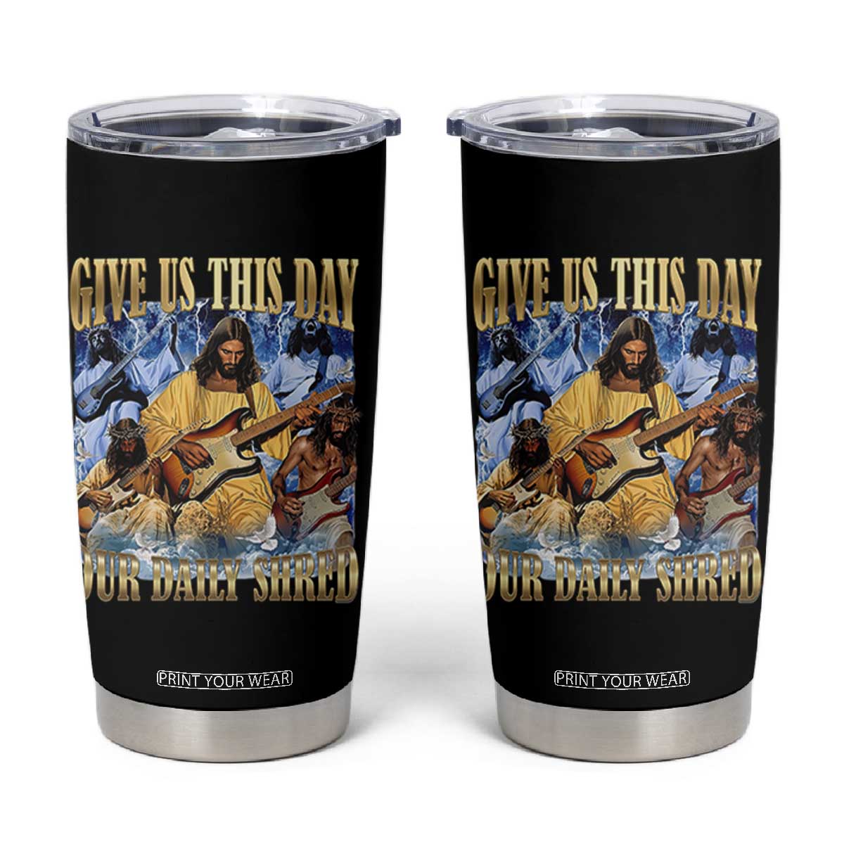 Give Us This Day Our Daily Shred Funny Christian Jesus Rock Tumbler Cup Faith Humor Music Lover Inspired Gift TS02 Black Print Your Wear