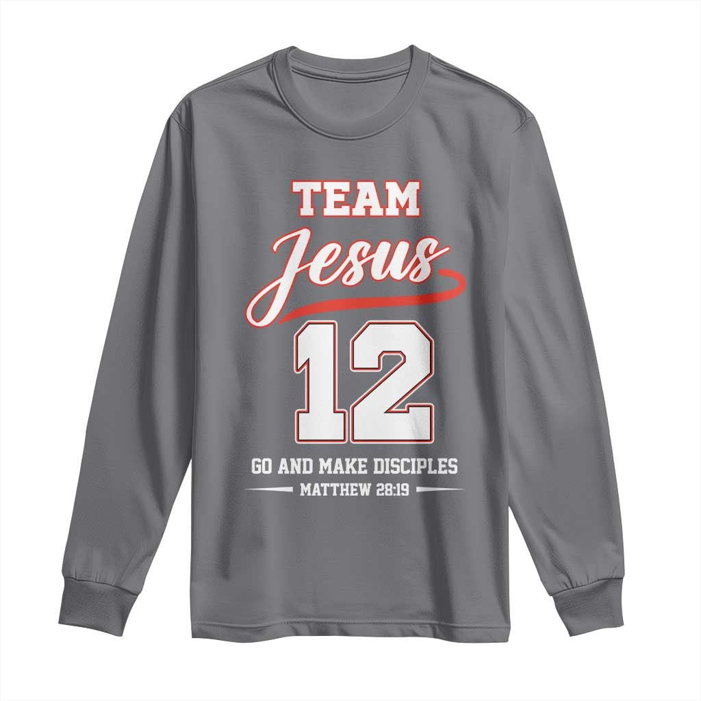 Team Jesus 12 Christian Sports Style Long Sleeve Shirt Go And Make Disciples Matthew 28:19 Faith Athletic Inspired Gift TS02 Charcoal Print Your Wear