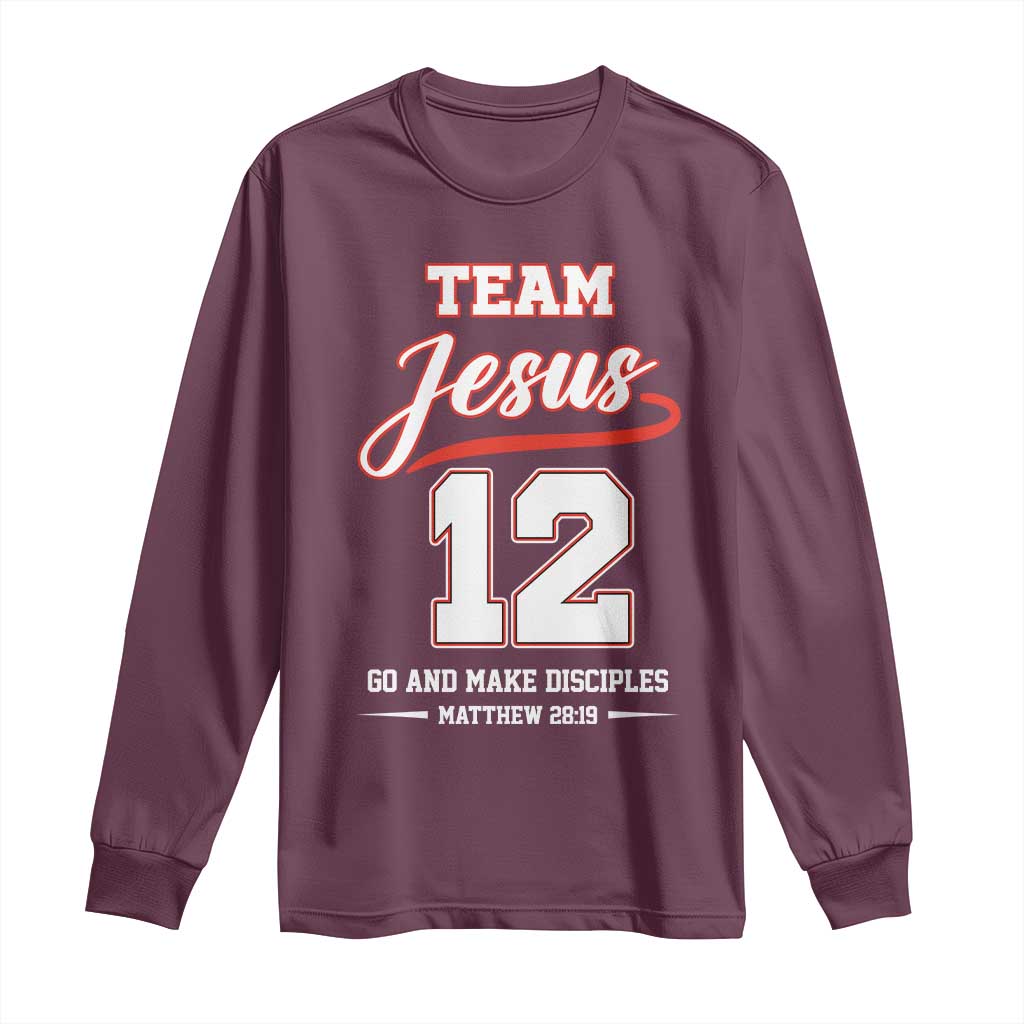 Team Jesus 12 Christian Sports Style Long Sleeve Shirt Go And Make Disciples Matthew 28:19 Faith Athletic Inspired Gift TS02 Maroon Print Your Wear
