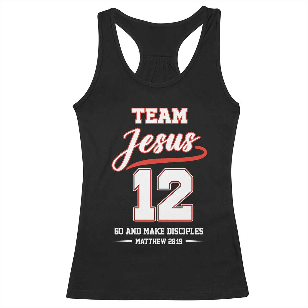 Team Jesus 12 Christian Sports Style Racerback Tank Top Go And Make Disciples Matthew 28:19 Faith Athletic Inspired Gift TS02 Black Print Your Wear
