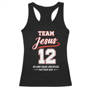 Team Jesus 12 Christian Sports Style Racerback Tank Top Go And Make Disciples Matthew 28:19 Faith Athletic Inspired Gift TS02 Black Print Your Wear