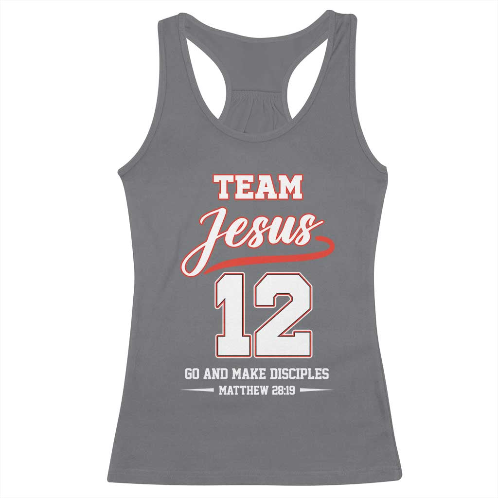 Team Jesus 12 Christian Sports Style Racerback Tank Top Go And Make Disciples Matthew 28:19 Faith Athletic Inspired Gift TS02 Charcoal Print Your Wear