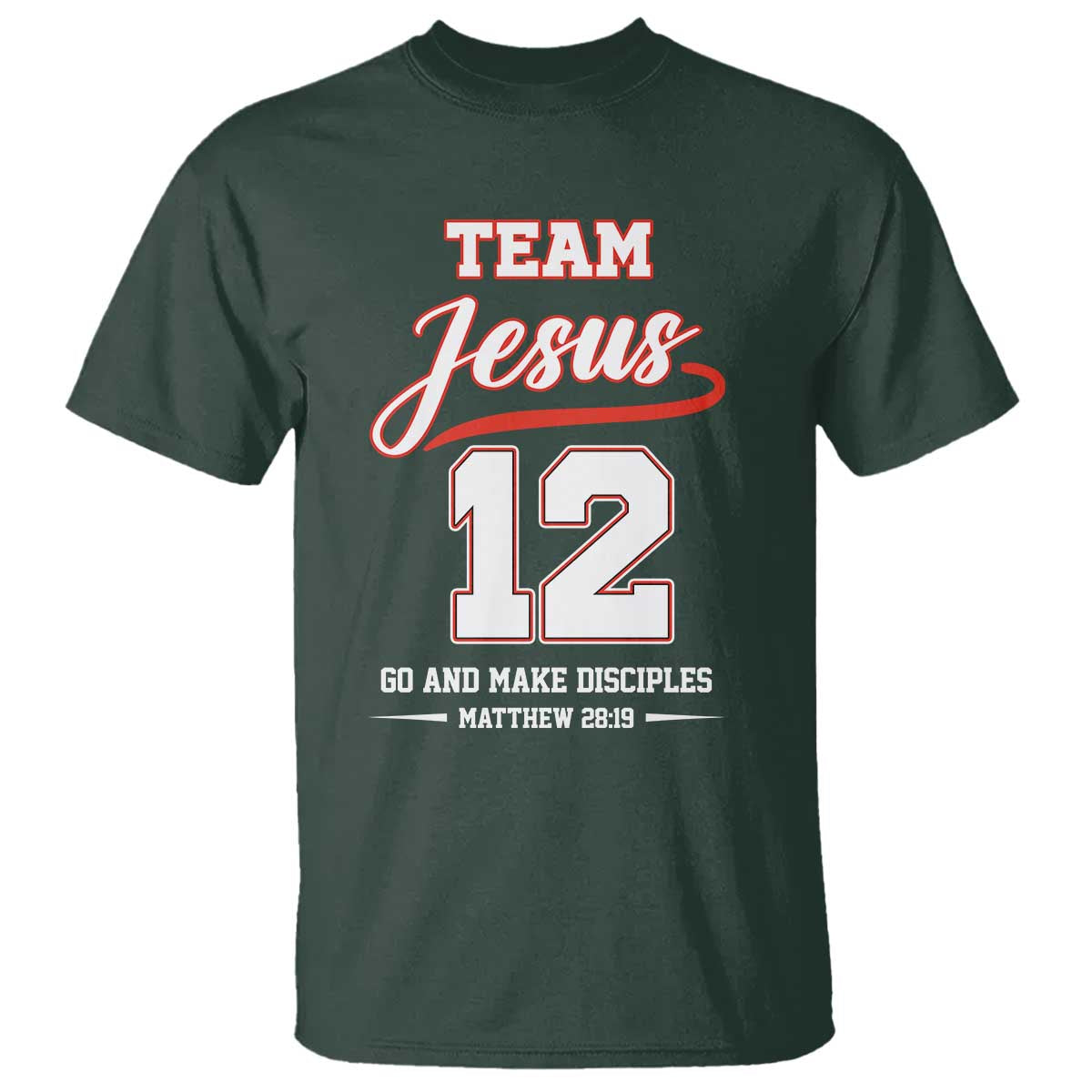 Team Jesus 12 Christian Sports Style T Shirt Go And Make Disciples Matthew 28:19 Faith Athletic Inspired Gift TS02 Dark Forest Green Print Your Wear